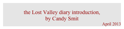 
the Lost Valley diary introduction,
by Candy Smit
April 2013